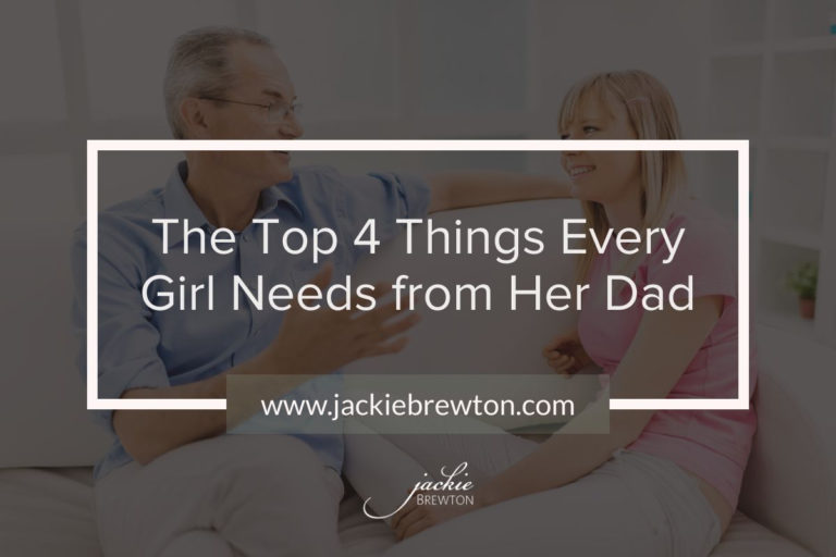 The Top 4 Things Every Girl Needs from Her Dad ￼