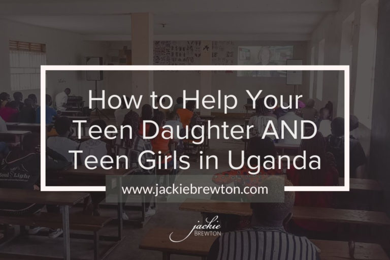 How to Help Your Teen Daughter and Teen Girls in Uganda