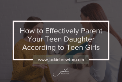 How to Effectively Parent Your Teen Daughter According to Teen Girls ￼