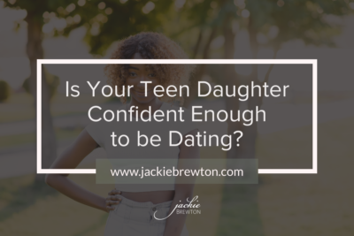 Is Your Teen Daughter Confident Enough to be Dating?